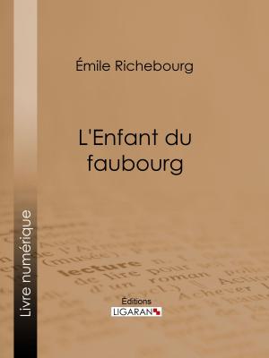 Cover of the book L'Enfant du faubourg by Jules Guesde, Ligaran