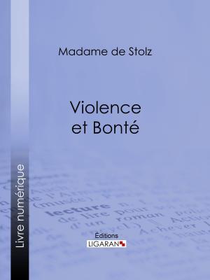 Cover of the book Violence et bonté by Joseph  Frank Baraba