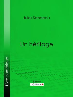 Cover of the book Un héritage by Étienne de Jouy, Ligaran