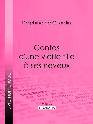 Cover of the book Contes d'une vieille fille à ses neveux by Guy de Maupassant, Ligaran