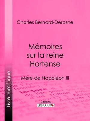 Cover of the book Mémoires sur la reine Hortense by Marcellin Berthelot, Ligaran