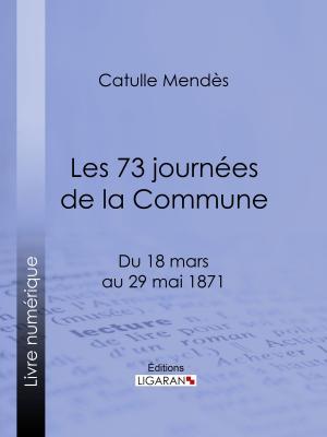 Cover of the book Les 73 journées de la Commune by Adrien Mellion, Ligaran