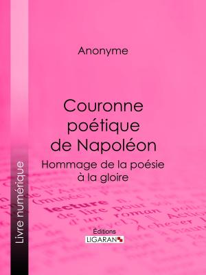 Cover of the book Couronne poétique de Napoléon by Alphonse de Lamartine, Ligaran
