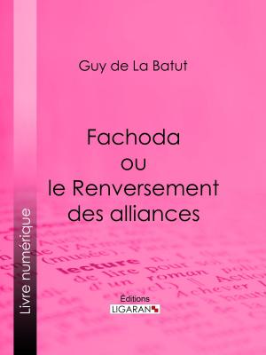 Cover of the book Fachoda ou le Renversement des alliances by Justin Cénac-Moncaut, Ligaran
