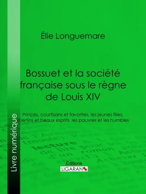 Cover of the book Bossuet et la société française sous le règne de Louis XIV by Charles Nodier, Ligaran