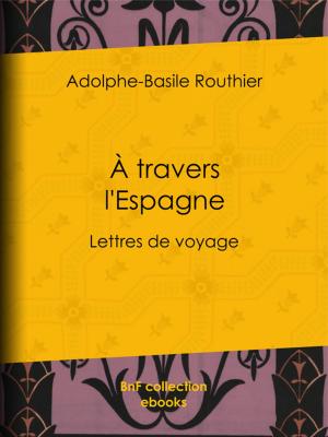 Cover of the book A travers l'Espagne by Honoré de Balzac