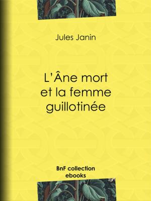 Cover of the book L'Ane mort et la femme guillotinée by Philibert Audebrand