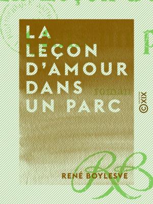 Cover of the book La Leçon d'amour dans un parc by Émile Faguet, Louise Barbier-Jussy