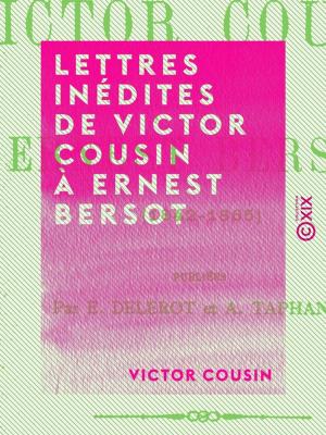 Cover of the book Lettres inédites de Victor Cousin à Ernest Bersot by Jules Rostaing, Jeanne-Marie Leprince de Beaumont