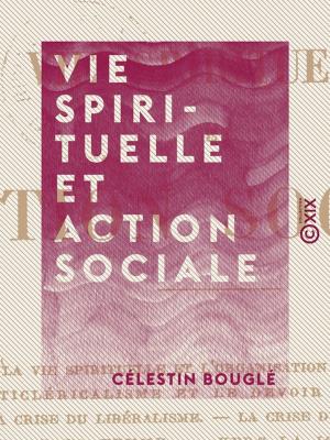 Cover of the book Vie spirituelle et action sociale by Catulle Mendès