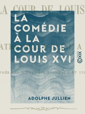 Book cover of La Comédie à la cour de Louis XVI