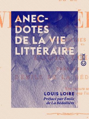 Cover of the book Anecdotes de la vie littéraire by François-Joseph Clozel, Capitaine Bouchez