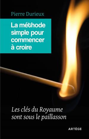 Cover of the book La méthode simple pour commencer à croire by Abbé Grégory Woimbee