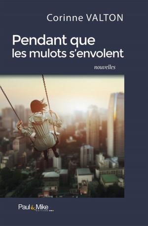 Cover of the book Pendant que les mulots s'envolent by Paul Bourget