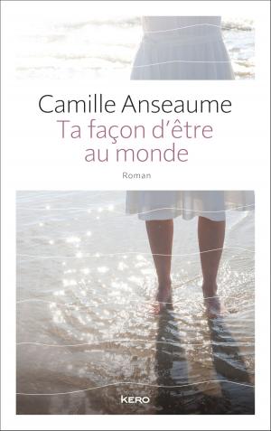 Cover of the book Ta façon d'être au monde by Camille Anseaume