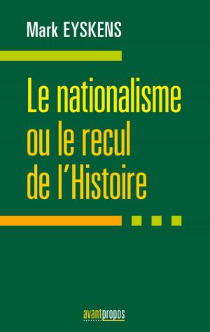 Cover of the book Le nationalisme ou le recul de l'Histoire by Dr Claude Finet