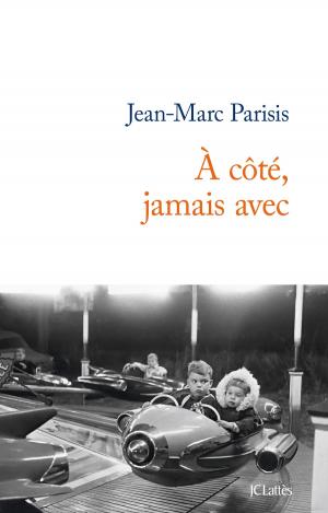 Cover of the book A côté, jamais avec by Adèle Bréau