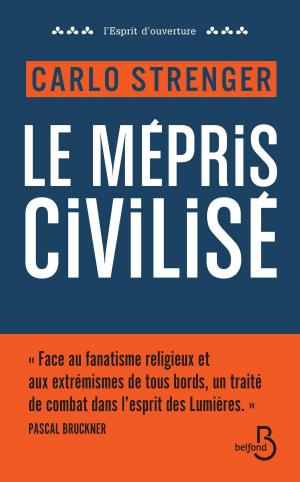 Cover of the book Le mépris civilisé by Arnaud TEYSSIER