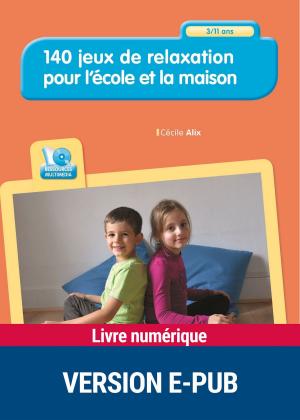 Cover of the book 140 jeux de relaxation pour l'école et la maison - 3-11 ans by Angélique Gimenez, Dr Alain Perroud, Pr Daniel Rigaud