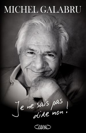 Cover of the book Je ne sais pas dire non ! by Bernard Fontanille, Marie-laurence Grezaud