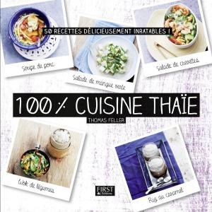 Cover of the book 100 % cuisine thaïe by Jacques PRADEL, Claire Simonin, Marion GODFROY T. DE BORMS