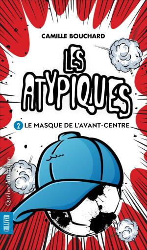 Cover of the book Les Atypiques 2 - Le Masque de l’avant-centre by Gilles Tibo