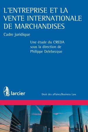 Cover of the book L'entreprise et la vente internationale de marchandises by Valérie Simonart, Thierry Tilquin