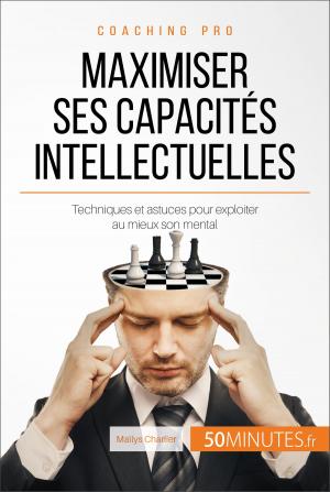 Cover of the book Maximiser ses capacités intellectuelles by Florian Paret, 50Minutes.fr