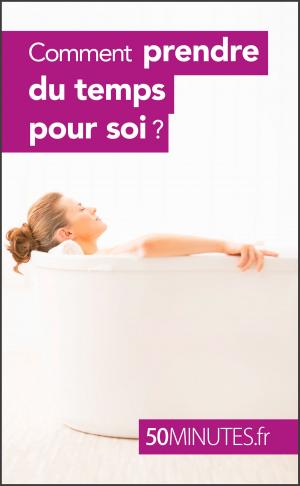 Cover of the book Comment prendre du temps pour soi ? by Thibaut Wauthion, 50 minutes, Stéphanie Reynders