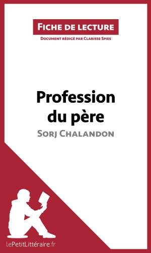Cover of the book Profession du père de Sorj Chalandon (Fiche de lecture) by Guillaume Peris, Lucile Lhoste, lePetitLittéraire.fr
