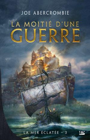 Cover of the book La Moitié d'une guerre by Mark Lawrence