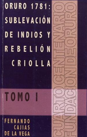 Cover of the book Oruro 1781: Sublevación de indios y rebelión criolla by Frédéric Martínez