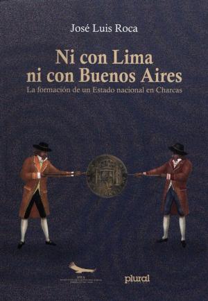 Cover of the book Ni con Lima ni con Buenos Aires by Jean Guffroy