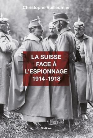 Book cover of La Suisse face à l’espionnage - 1914-1918