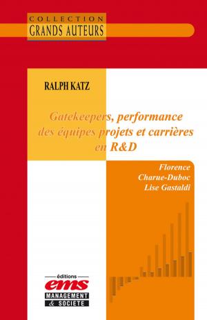 Cover of the book Ralph Katz - Gatekeepers, performance des équipes projets et carrières en R&D by Frank Guérin, Daniel Brun