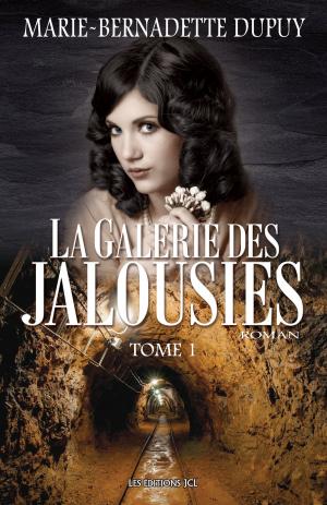 Cover of the book La Galerie des jalousies, T. 1 by Marie-Bernadette Dupuy