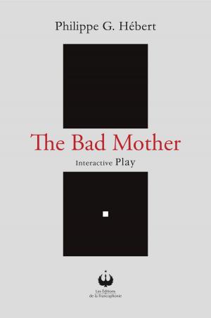 Cover of the book The Bad Mother by Georges Leblanc