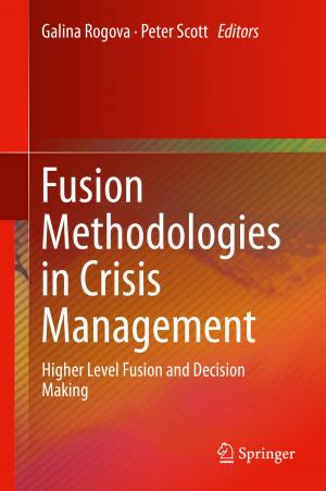 Cover of the book Fusion Methodologies in Crisis Management by Lixian Zhang, Yanzheng Zhu, Peng Shi, Qiugang Lu