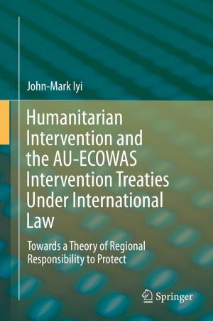 Cover of the book Humanitarian Intervention and the AU-ECOWAS Intervention Treaties Under International Law by Lisa M. Todd