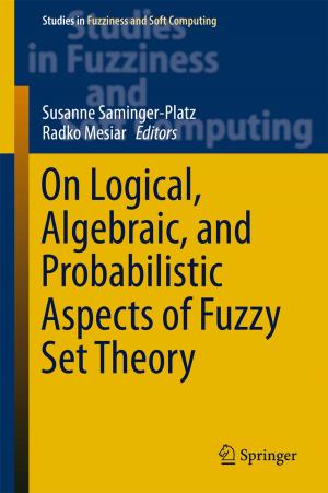 Cover of the book On Logical, Algebraic, and Probabilistic Aspects of Fuzzy Set Theory by Volker Then, Christian Schober, Olivia Rauscher, Konstantin Kehl