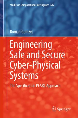 Cover of the book Engineering Safe and Secure Cyber-Physical Systems by Ashkan Aleali, Paulo Shakarian, Abhivav Bhatnagar, Ruocheng Guo, Elham Shaabani
