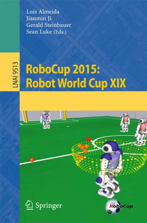 Cover of the book RoboCup 2015: Robot World Cup XIX by Cailian Chen, Shanying Zhu, Xinping Guan, Xuemin (Sherman) Shen