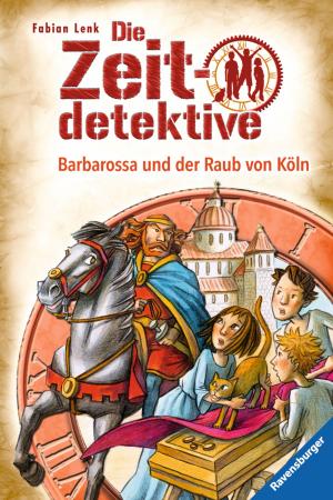 Cover of the book Die Zeitdetektive 34: Barbarossa und der Raub von Köln by Chris Bradford