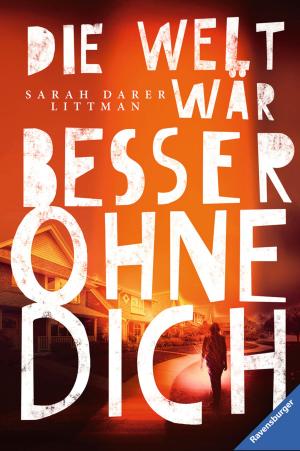 Cover of the book Die Welt wär besser ohne dich by Anne C. Voorhoeve