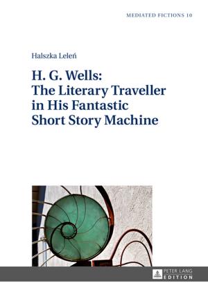 Cover of the book H. G. Wells: The Literary Traveller in His Fantastic Short Story Machine by Vincent Eaton