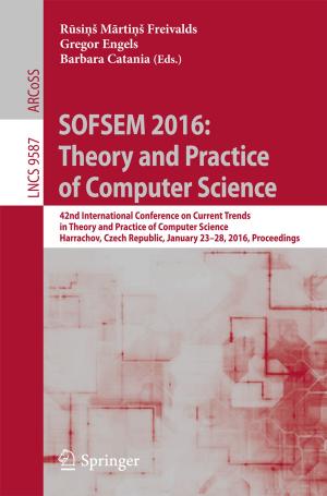 Cover of the book SOFSEM 2016: Theory and Practice of Computer Science by D.V. Ablashi, J. Audouin, N. Beck, H. Cottier, J. Diebold, E. Grundmann, S.F. Josephs, R. Kraft, V. Krieg, G.R.F. Krueger, A. Le Tourneau, D. Lorke, P. Lusso, F. Meister, P. Möller, S. Prevot, F. Shimamoto, G. Szekeres, E. Vollmer