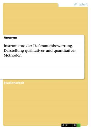 Cover of the book Instrumente der Lieferantenbewertung. Darstellung qualitativer und quantitativer Methoden by Markus Nowatzki