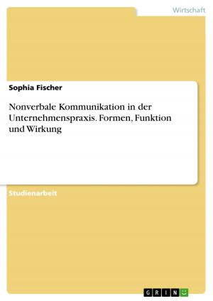 Cover of the book Nonverbale Kommunikation in der Unternehmenspraxis. Formen, Funktion und Wirkung by GRIN Verlag