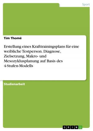 Cover of the book Erstellung eines Krafttrainingsplans für eine weibliche Testperson. Diagnose, Zielsetzung, Makro- und Mesozyklusplanung auf Basis des 4-Stufen-Modells by Katharina Ströhl