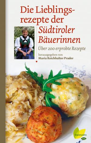 Cover of the book Die Lieblingsrezepte der Südtiroler Bäuerinnen by Karin Longariva